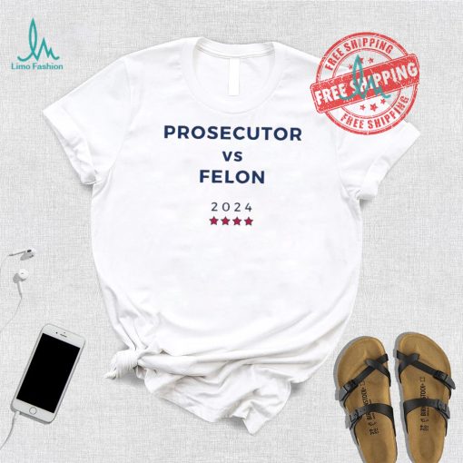 Prosecutor vs Felon 2024 Text Unisex T Shirt