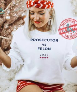 Prosecutor vs Felon 2024 Text Unisex T Shirt