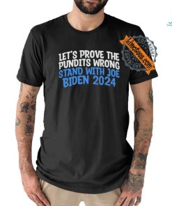 Prove the Pundits Wrong Stand With Joe Biden 2024 Funny T Shirt