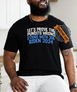 Prove the Pundits Wrong Stand With Joe Biden 2024 Funny T Shirt