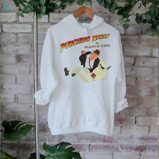 Punching Nazis is always cool shirt