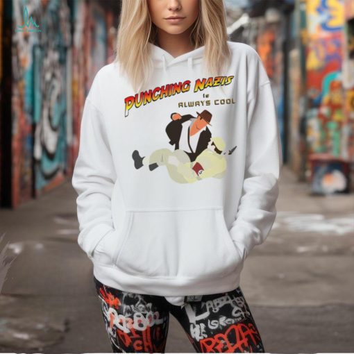 Punching Nazis is always cool shirt