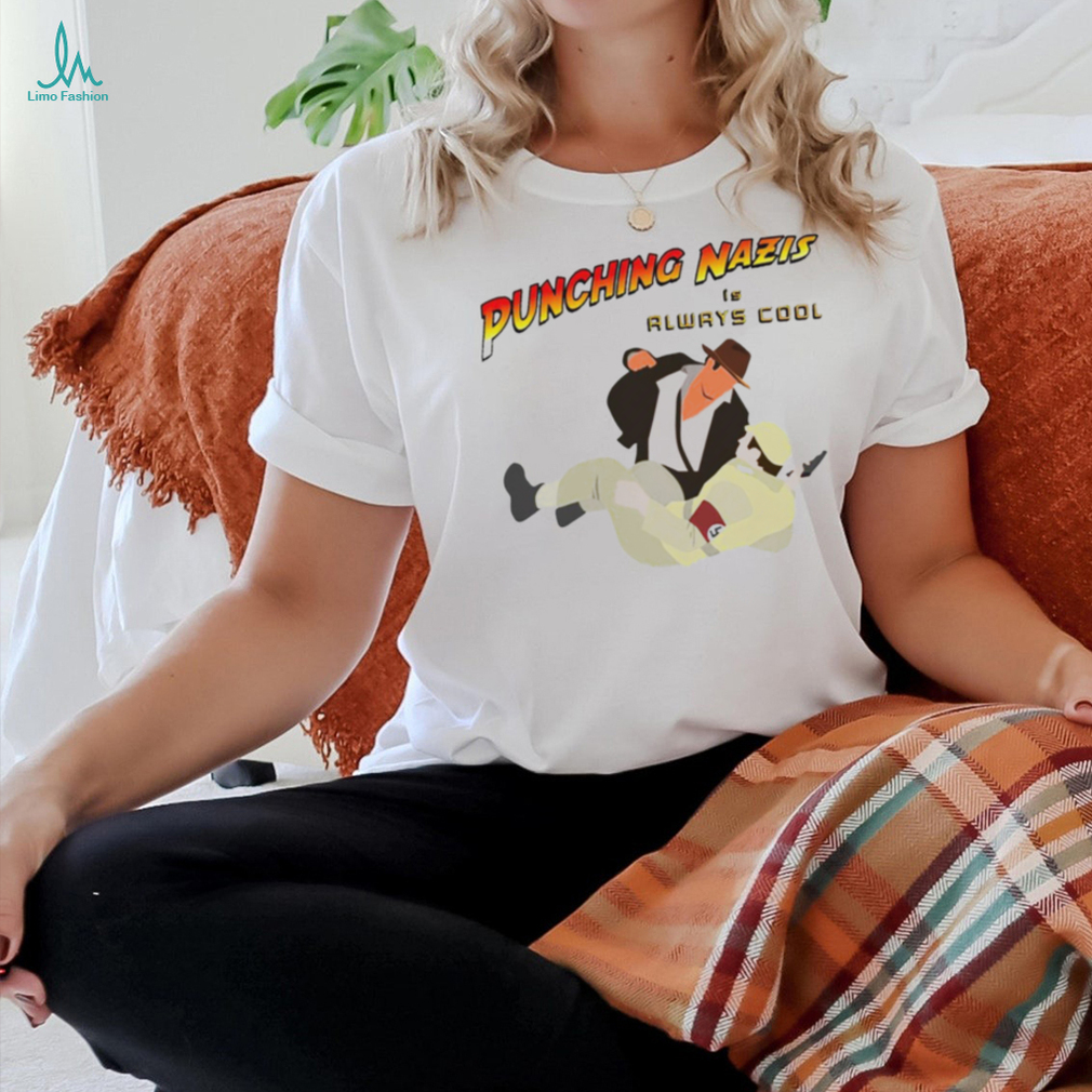 Punching Nazis is always cool shirt Punching Nazis is always cool shirt