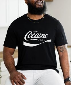 Put The Cocaine Back In Shirt