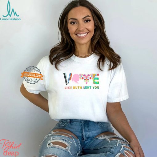 RBG T Shirt, Vote Like Ruth Sent You Tee, Comfort Colors, Political Shirt