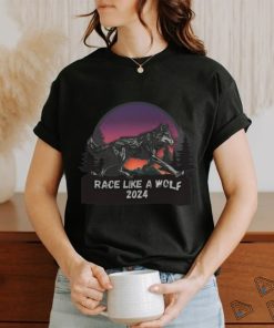 Race like a wolf 2024 shirt