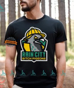 Rain City Bitch Pigeons Team Shirt