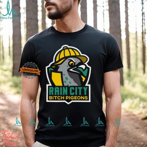 Rain City Bitch Pigeons Team Shirt