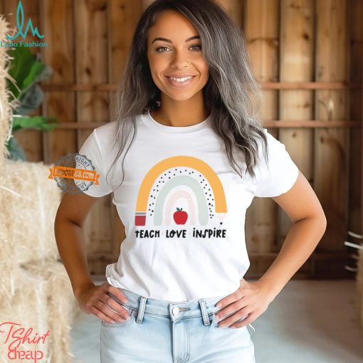 Rainbow Teacher T Shirt, Teach Love Inspire Motivate Lead Encourage Listen Connect Tees, Back To School Teaching Shirt, First Grade Teachers