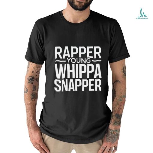 Rapper Young Whippa Snapper Shirt