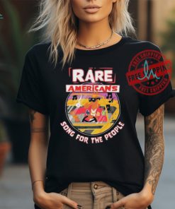 Rare Americans Song For The People Shirt