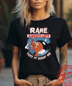 Rare Americans X Take It Right On Shirt