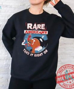 Rare Americans X Take It Right On Shirt