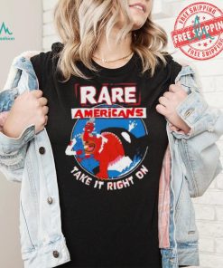 Rare Americans take it right on shirt