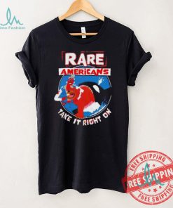 Rare Americans take it right on shirt