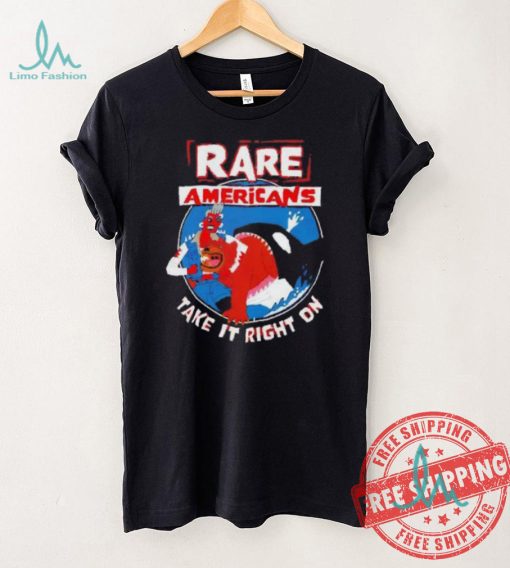 Rare Americans take it right on shirt