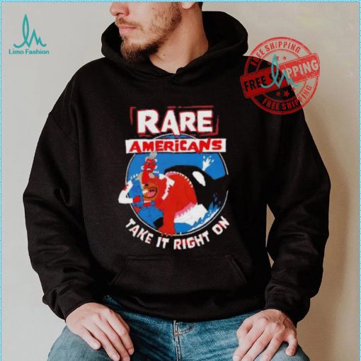 Rare Americans take it right on shirt