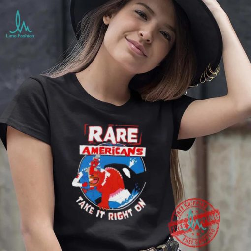 Rare Americans take it right on shirt