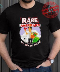 Rare Americans the human animal shirt