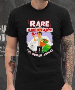Rare Americans the human animal shirt