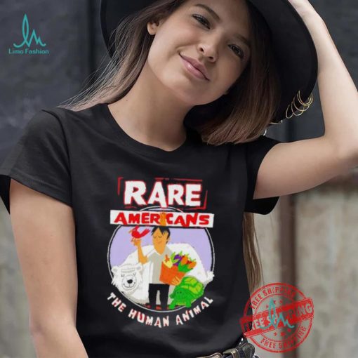 Rare Americans the human animal shirt