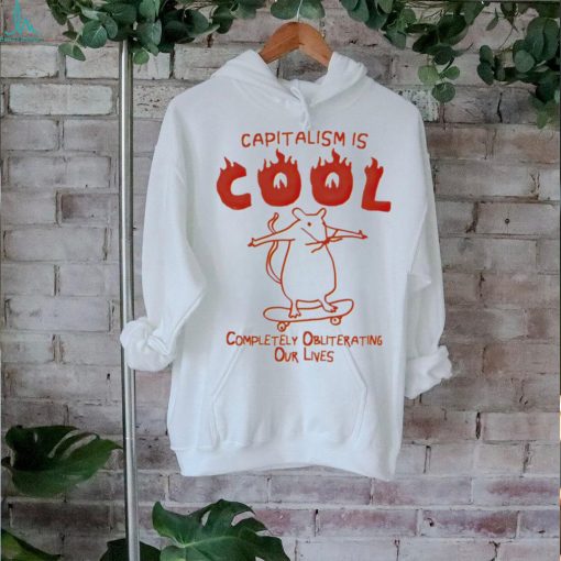 Rat skateboard capitalism is cool completely obliterating our lives shirt