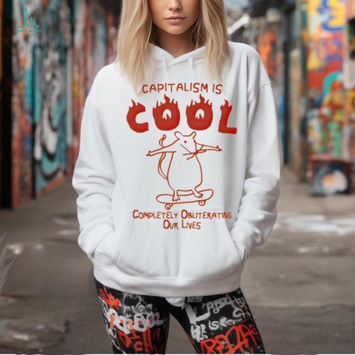 Rat skateboard capitalism is cool completely obliterating our lives shirt