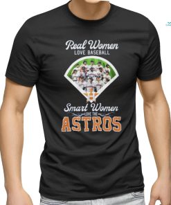 Real Women Love Baseball Smart Women Love The Houston Astros T Shirt