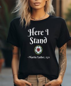 Reformation Anniversary Here I Stand Luther T Shirt