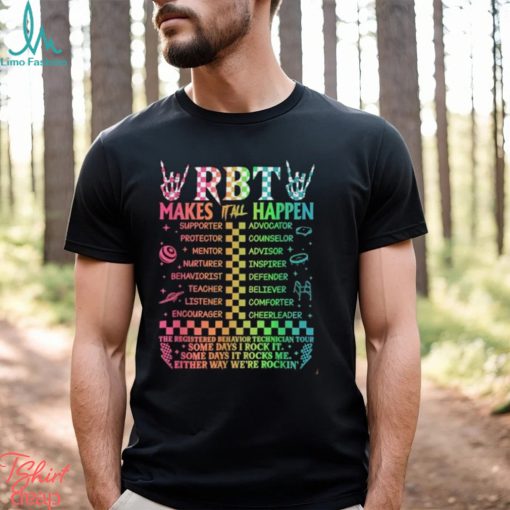 Registered Behavior Technician RBT Makes It All Happen T Shirt
