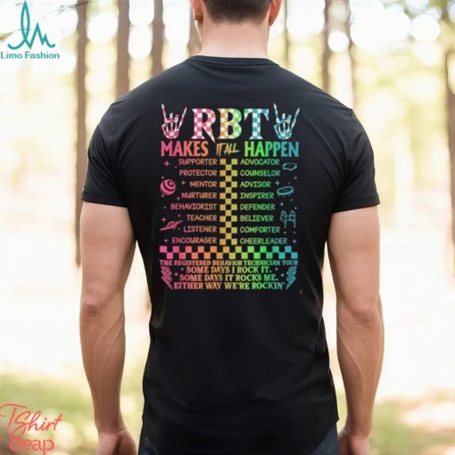 Registered Behavior Technician RBT Makes It All Happen T Shirt
