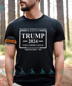 Republican National Convention Trump 2024 Take America Back Milwaukee Shirt