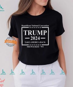 Republican National Convention Trump 2024 Take America Back Milwaukee Shirt