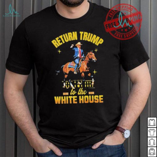 Return Trump to the white house shirt