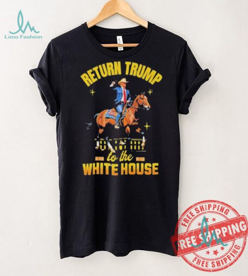 Return Trump to the white house shirt