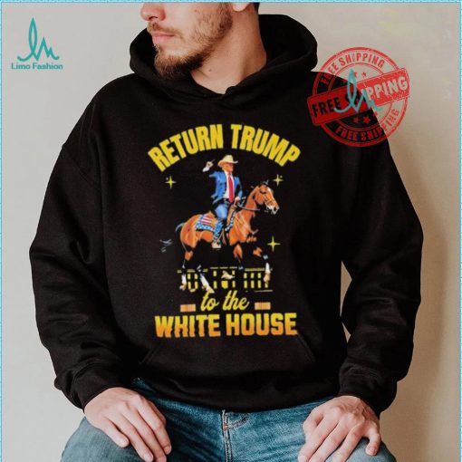 Return Trump to the white house shirt
