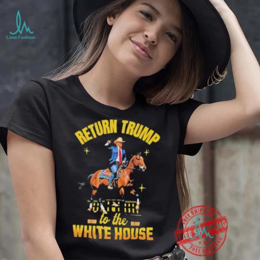 Return Trump to the white house shirt