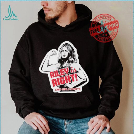 Riley Gaines Riley is right save girls sports shirt