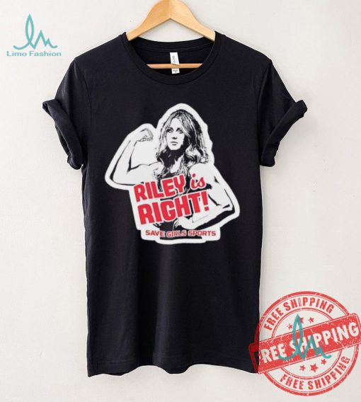 Riley Gaines Riley is right save girls sports shirt