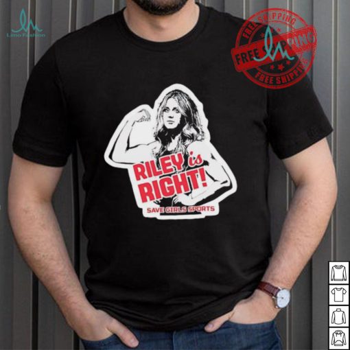 Riley Gaines Riley is right save girls sports shirt