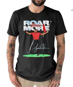 Roar once more Eldrick Tont Tiger Woods golfer signature shirt