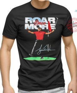 Roar once more Eldrick Tont Tiger Woods golfer signature shirt