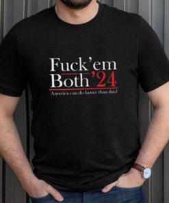 Robert F. Kennedy Jr Fuck’ Em Both ’24 America Can Do Better Than This Shirt