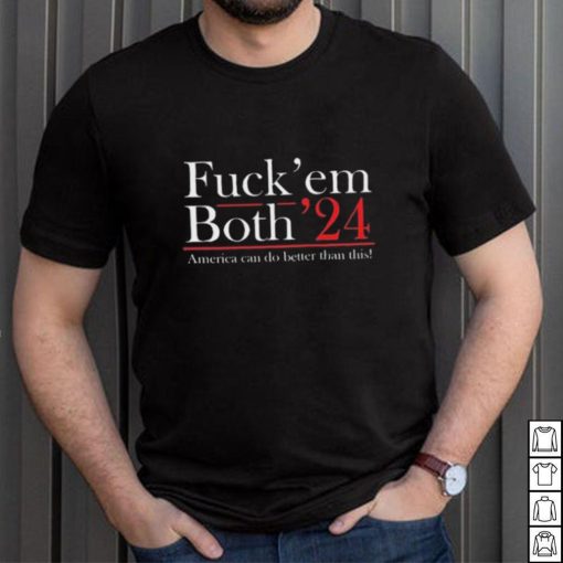 Robert F. Kennedy Jr Fuck’ Em Both ’24 America Can Do Better Than This Shirt