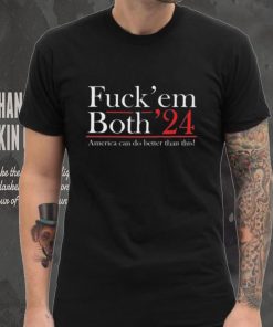 Robert F. Kennedy Jr Fuck’ Em Both ’24 America Can Do Better Than This Shirt