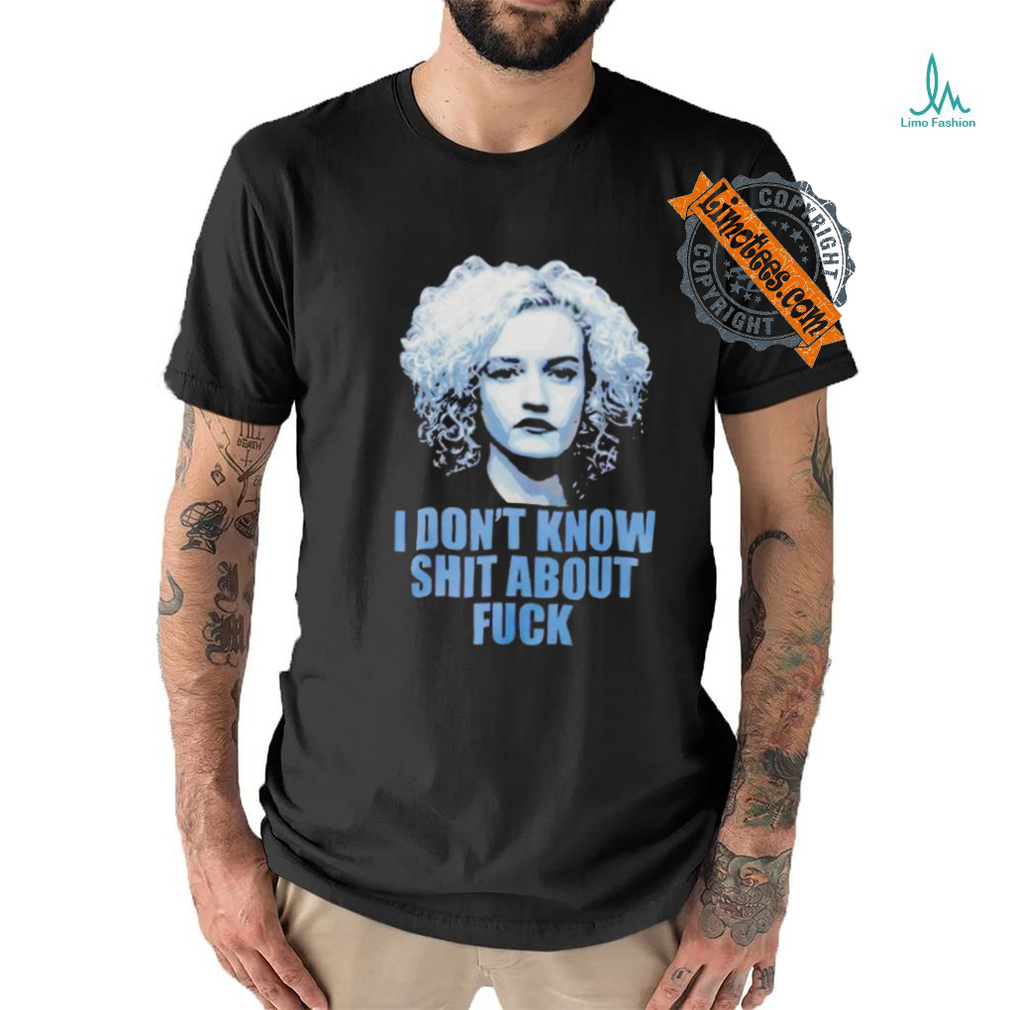 Ruth Langmore I don’t know shit about fuck shirt Ruth Langmore I don’t know shit about fuck shirt