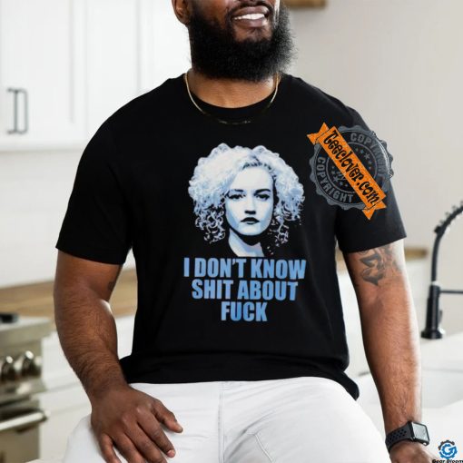 Ruth Langmore I don’t know shit about fuck shirt