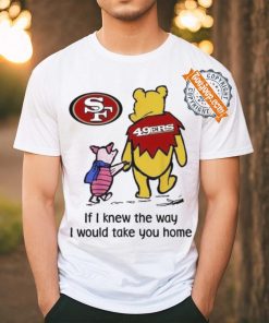 San Francisco 49ers Winnie The Pooh I Would Take You Home T shirt, hoodie, sweater, long sleeve and tank top San Francisco 49ers Winnie The Pooh I Would Take You Home T shirt