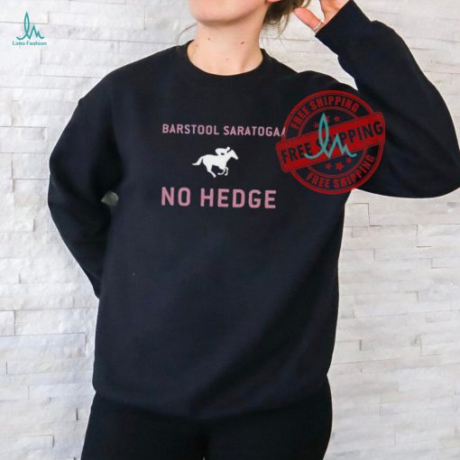 Saratoga No Hedge T shirts