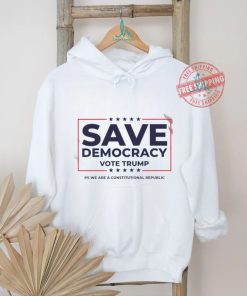 Save Democracy Vote Trump ps we are a constitutional republic shirt, hoodie, sweater, long sleeve and tank top Save Democracy Vote Trump ps we are a constitutional republic shirt